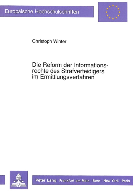 Book cover of: Die Reform der Informationsrechte des Strafverteidigers im Ermittlungsverfahren