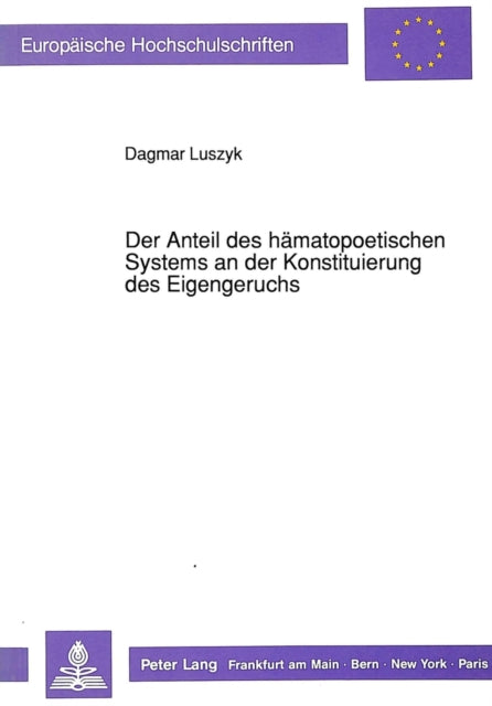 Book cover of: Der Anteil des haematopoetischen Systems an der Konstituierung des Eigengeruchs