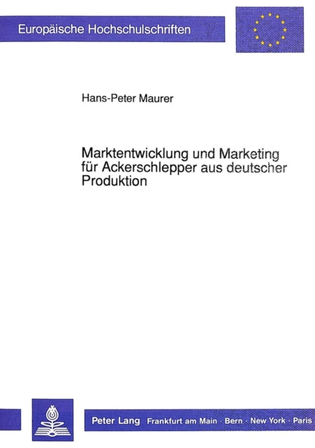 Book cover of: Marktentwicklung und Marketing fuer Ackerschlepper aus deutscher Produktion