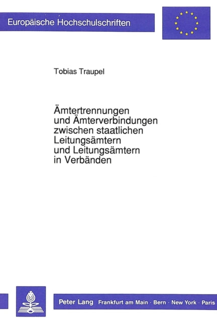 Book cover of: Aemtertrennungen und Aemterverbindungen zwischen staatlichen Leitungsaemtern und Leitungsaemtern in Verbaenden