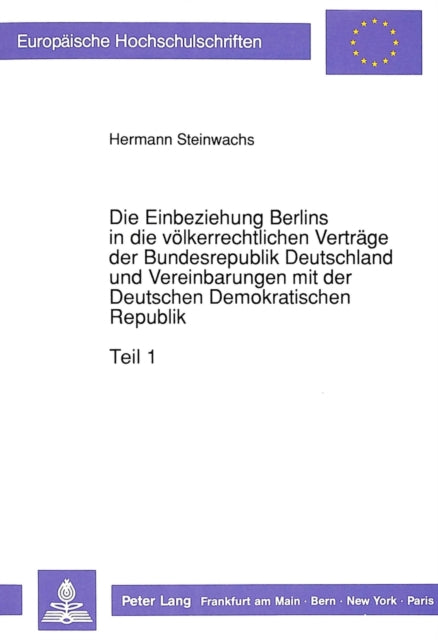 Book cover of: Die Einbeziehung Berlins in die voelkerrechtlichen Vertraege der Bundesrepublik Deutschland und Vereinbarungen mit der Deutschen Demokratischen Republik