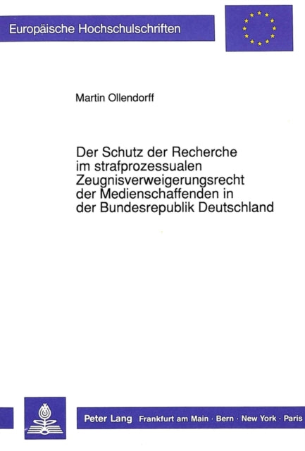 Book cover of: Der Schutz der Recherche im strafprozessualen Zeugnisverweigerungsrecht der Medienschaffenden in der Bundesrepublik Deutschland