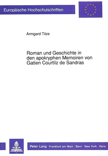 Book cover of: Roman und Geschichte in den apokryphen Memoiren von Gatien Courtilz de Sandras