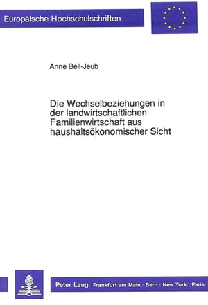 Die Wechselbeziehungen in der landwirtschaftlichen Familienwirtschaft aus haushaltsoekonomischer Sicht