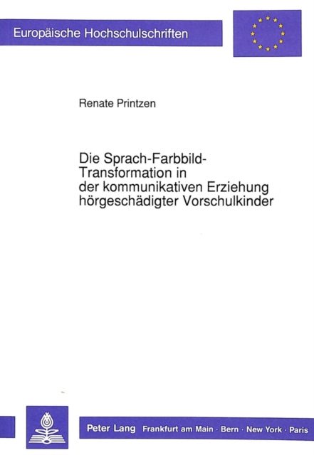 Book cover of: Die Sprach-Farbbild-Transformation in der kommunikativen Erziehung hoergeschaedigter Vorschulkinder