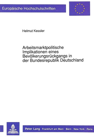 Arbeitsmarktpolitische Implikationen eines Bevoelkerungsrueckgangs in der Bundesrepublik Deutschland