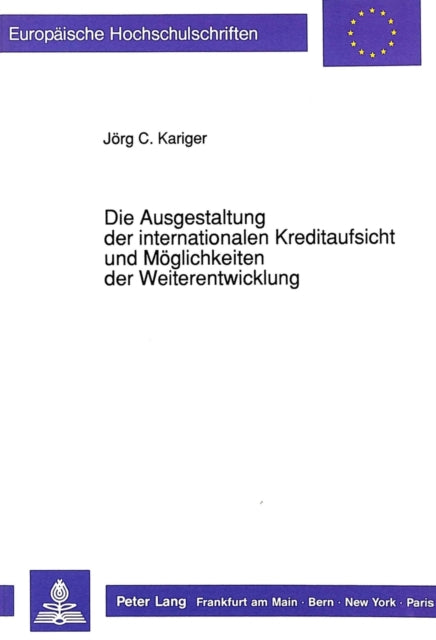 Book cover of: Die Ausgestaltung der internationalen Kreditaufsicht und Moeglichkeiten der Weiterentwicklung