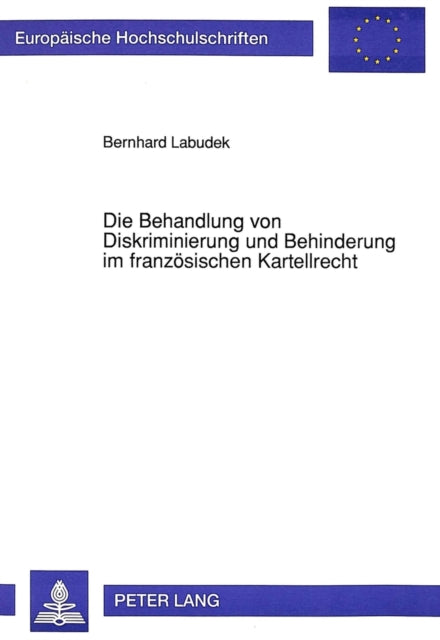 Book cover of: Die Behandlung von Diskriminierung und Behinderung im franzoesischen Kartellrecht