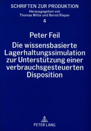 Die wissensbasierte Lagerhaltungssimulation zur Unterstuetzung einer verbrauchsgesteuerten Disposition