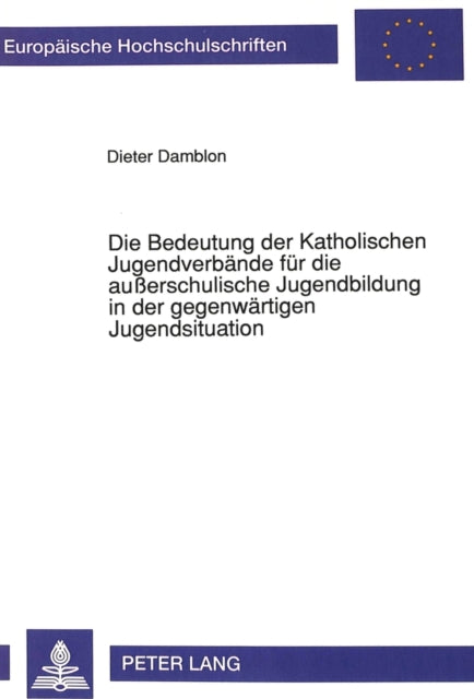 Book cover of: Die Bedeutung der Katholischen Jugendverbaende fuer die auerschulische Jugendbildung in der gegenwaertigen Jugendsituation
