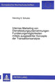 Book cover of: Internes Marketing von Dienstleistungsunternehmungen: Fundierungsmoeglichkeiten mittels ausgewaehlter Konzepte der Transaktionsanalyse