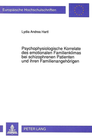Psychophysiologische Korrelate des emotionalen Familienklimas bei schizophrenen Patienten und ihren Familienangehoerigen