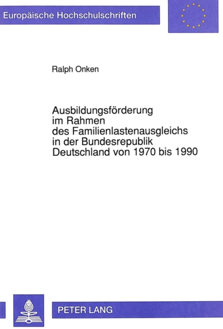 Book cover of: Ausbildungsfoerderung im Rahmen des Familienlastenausgleichs in der Bundesrepublik Deutschland von 1970 bis 1990