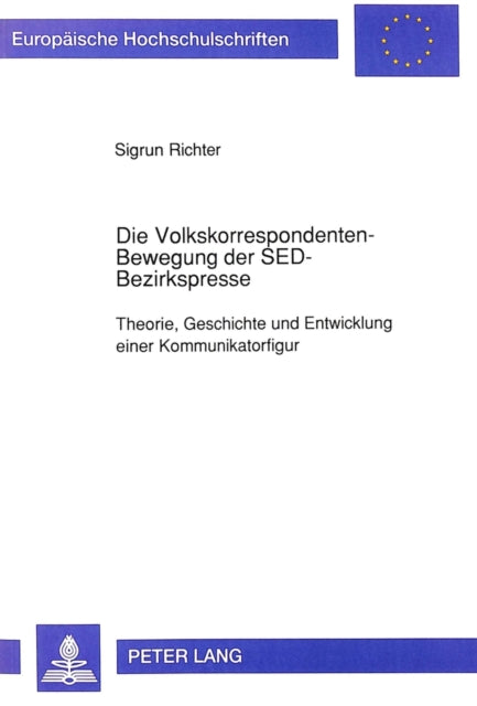 Book cover of: Die Volkskorrespondenten-Bewegung der SED-Bezirkspresse