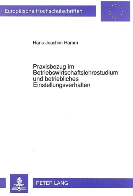 Book cover of: Praxisbezug im Betriebswirtschaftslehrestudium und betriebliches Einstellungsverhalten
