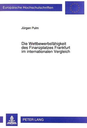 Die Wettbewerbsfaehigkeit des Finanzplatzes Frankfurt im internationalen Vergleich