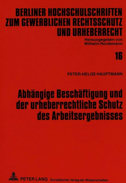 Book cover of: Abhaengige Beschaeftigung und der urheberrechtliche Schutz des Arbeitsergebnisses