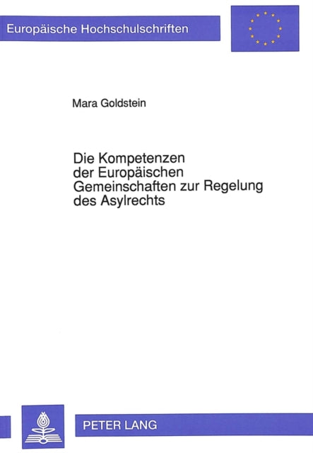 Book cover of: Die Kompetenzen der Europaeischen Gemeinschaften zur Regelung des Asylrechts