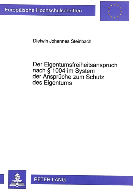 Book cover of: Der Eigentumsfreiheitsanspruch nach  1004 im System der Ansprueche zum Schutz des Eigentums