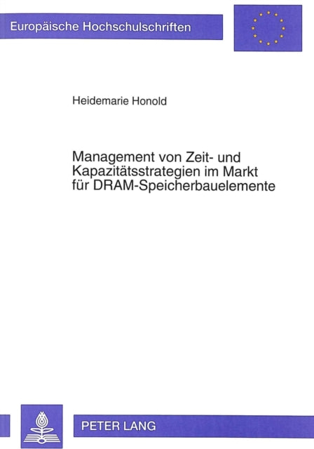 Book cover of: Management von Zeit- und Kapazitaetsstrategien im Markt fuer DRAM-Speicherbauelemente