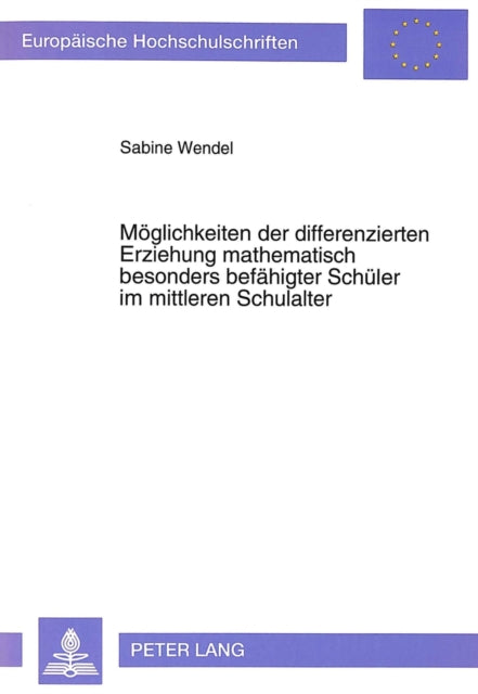 Book cover of: Moeglichkeiten der differenzierten Erziehung mathematisch besonders befaehigter Schueler im mittleren Schulalter