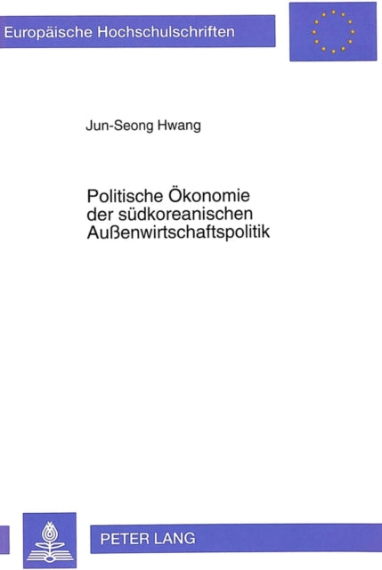 Book cover of: Politische Oekonomie der suedkoreanischen Auenwirtschaftspolitik