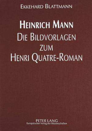 Heinrich Mann - Die Bildvorlagen Zum Henri Quatre-Roman