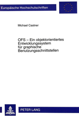 OFS - Ein objektorientiertes Entwicklungssystem fuer graphische Benutzungsschnittstellen