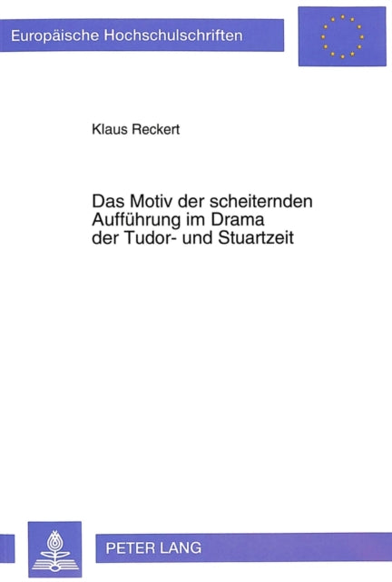 Book cover of: Das Motiv der scheiternden Auffuehrung im Drama der Tudor- und Stuartzeit