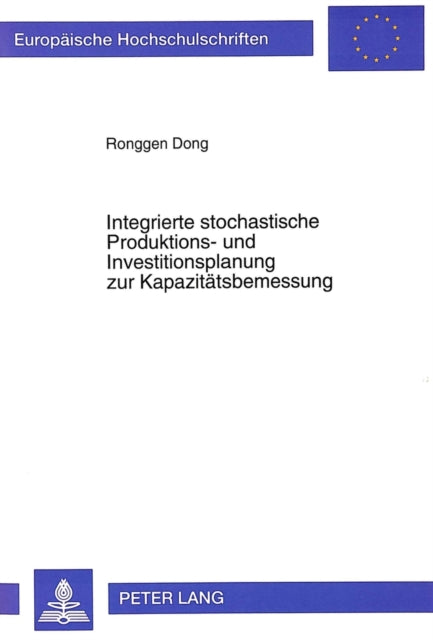 Book cover of: Integrierte stochastische Produktions- und Investitionsplanung zur Kapazitaetsbemessung