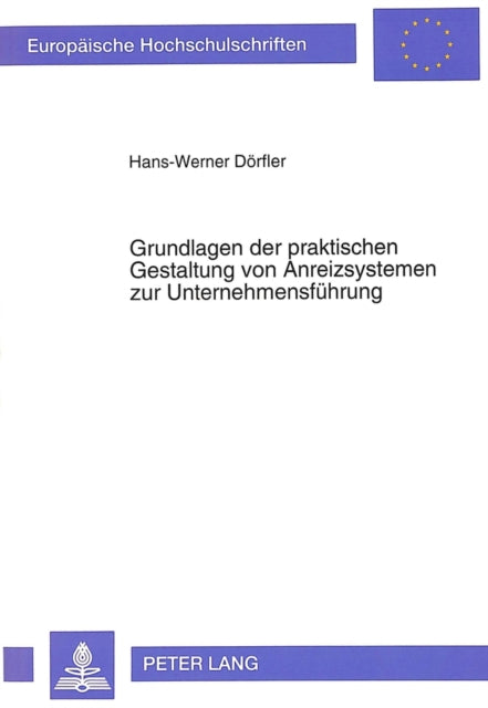 Book cover of: Grundlagen der praktischen Gestaltung von Anreizsystemen zur Unternehmensfuehrung