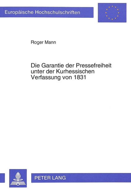 Book cover of: Die Garantie der Pressefreiheit unter der Kurhessischen Verfassung von 1831