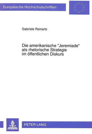 Die amerikanische «Jeremiade» als rhetorische Strategie im oeffentlichen Diskurs
