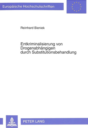 Entkriminalisierung Von Drogenabhaengigen Durch Substitutionsbehandlung