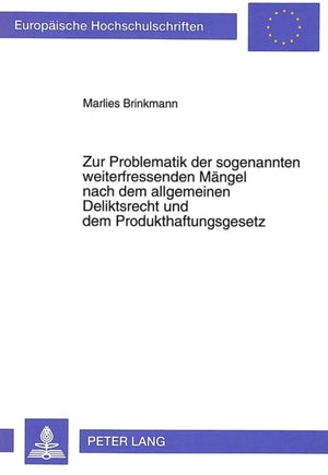 Zur Problematik der sogenannten weiterfressenden Maengel nach dem allgemeinen Deliktsrecht und dem Produkthaftungsgesetz