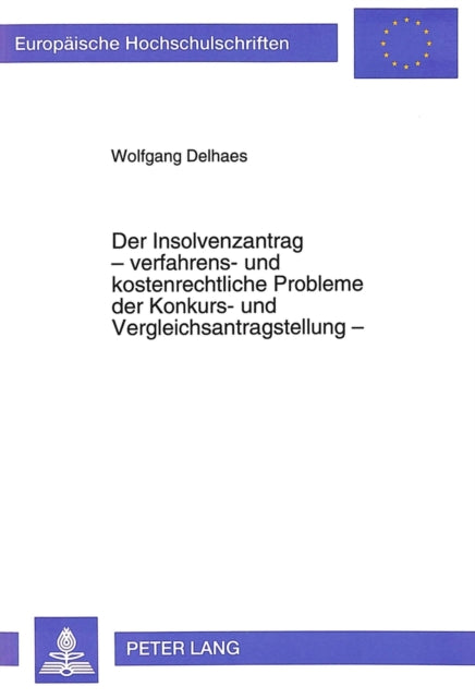 Book cover of: Der Insolvenzantrag - verfahrens- und kostenrechtliche Probleme der Konkurs- und Vergleichsantragstellung -