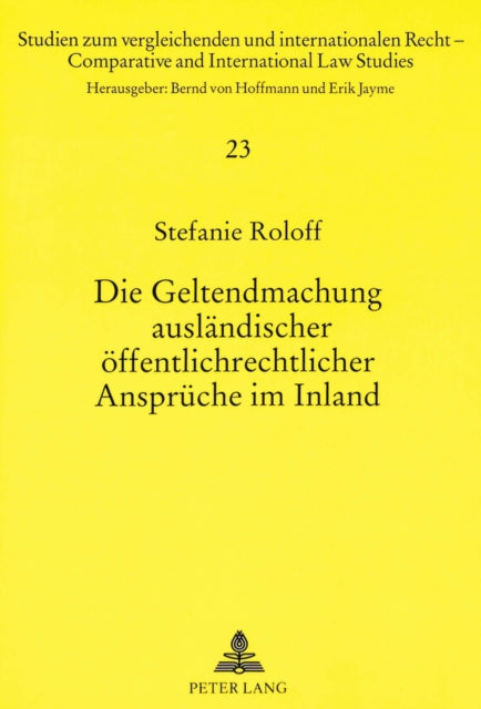 Book cover of: Die Geltendmachung auslaendischer oeffentlichrechtlicher Ansprueche im Inland