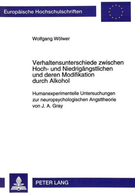 Book cover of: Verhaltensunterschiede zwischen Hoch- und Niedrigaengstlichen und deren Modifikation durch Alkohol