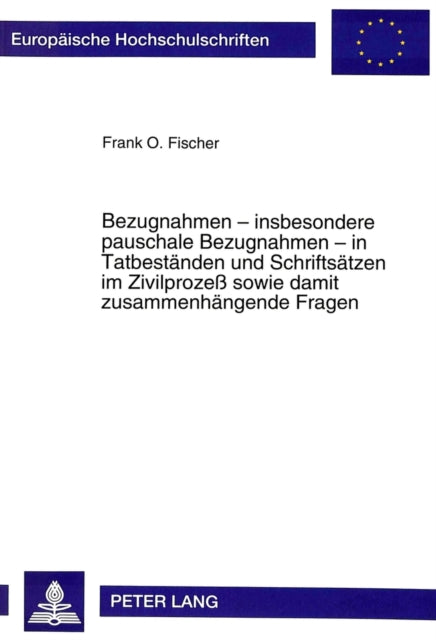 Book cover of: Bezugnahmen - insbesondere pauschale Bezugnahmen - in Tatbestaenden und Schriftsaetzen im Zivilproze sowie damit zusammenhaengende Fragen
