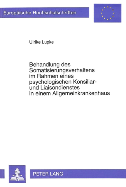 Book cover of: Behandlung des Somatisierungsverhaltens im Rahmen eines psychologischen Konsiliar- und Liaisondienstes in einem Allgemeinkrankenhaus