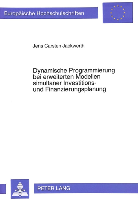 Book cover of: Dynamische Programmierung bei erweiterten Modellen simultaner Investitions- und Finanzierungsplanung