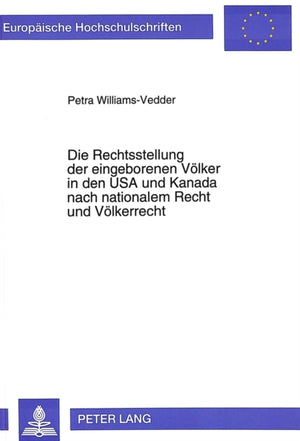 Die Rechtsstellung der eingeborenen Voelker in den USA und Kanada nach nationalem Recht und Voelkerrecht