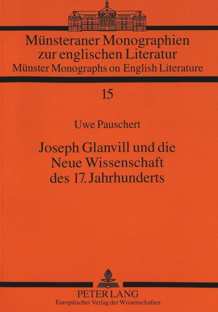 Book cover of: Joseph Glanvill Und Die Neue Wissenschaft Des 17. Jahrhunderts