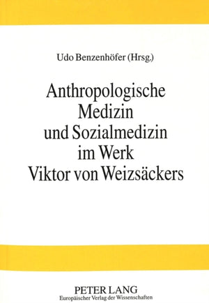 Anthropologische Medizin und Sozialmedizin im Werk Viktor von Weizsaeckers