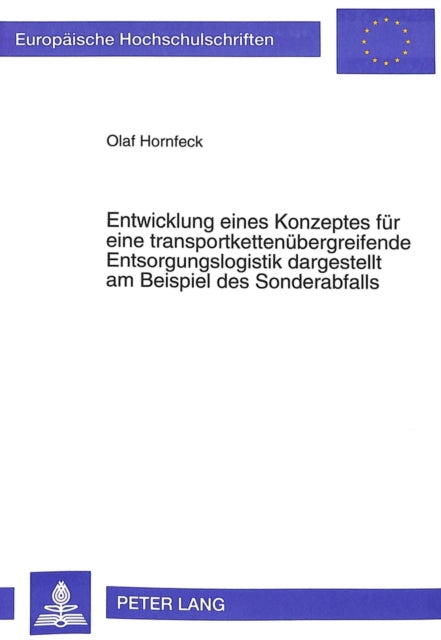 Book cover of: Entwicklung eines Konzeptes fuer eine transportkettenuebergreifende Entsorgungslogistik dargestellt am Beispiel des Sonderabfalls