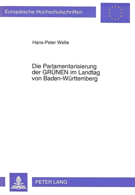 Book cover of: Die Parlamentarisierung der «GRUeNEN» im Landtag von Baden-Wuerttemberg