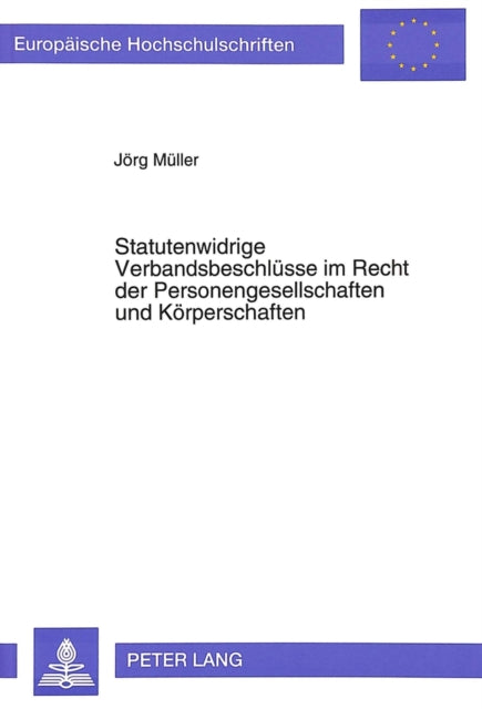 Book cover of: Statutenwidrige Verbandsbeschluesse im Recht der Personengesellschaften und Koerperschaften