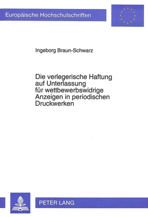 Die verlegerische Haftung auf Unterlassung fuer wettbewerbswidrige Anzeigen in periodischen Druckwerken