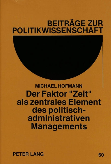 Book cover of: Der Faktor «Zeit» als zentrales Element des politisch-administrativen Managements