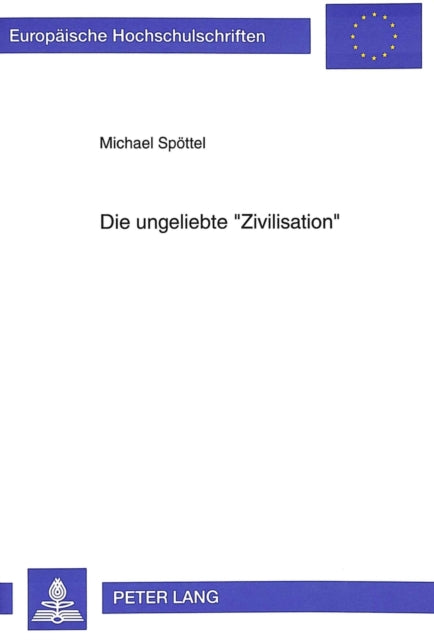 Book cover of: Die ungeliebte «Zivilisation»